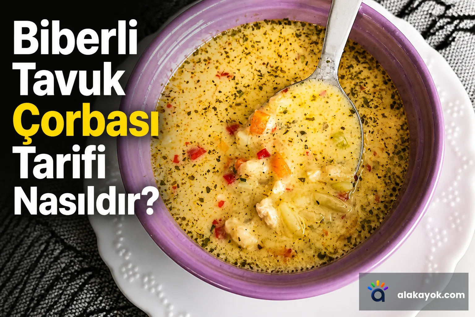 Biberli Tavuk Çorbası Tarifi Nasıldır?