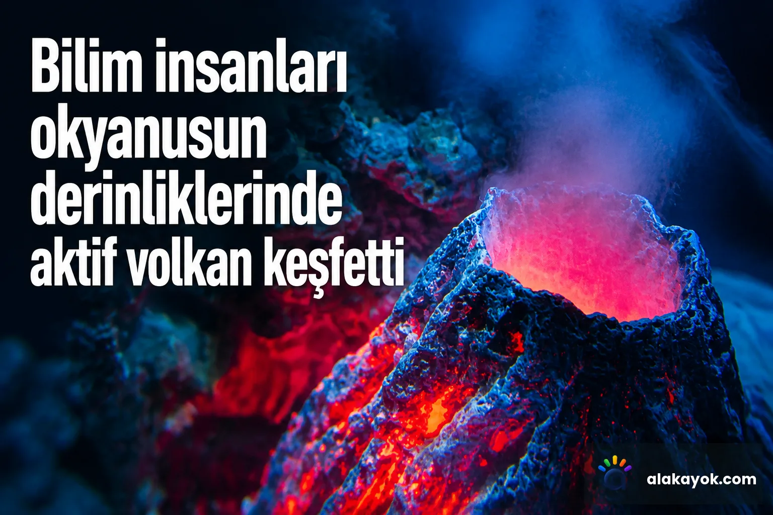 Bilim insanları okyanusun derinliklerinde aktif volkan keşfetti