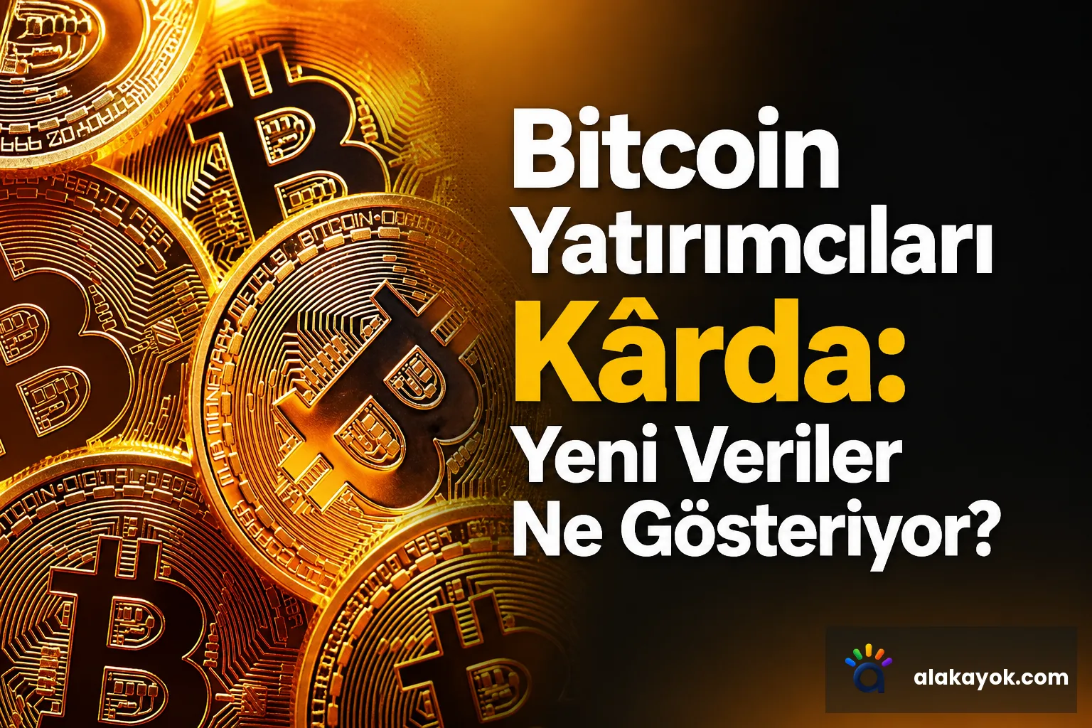 Bitcoin Yatırımcıları Kârda: Yeni Veriler Ne Gösteriyor?