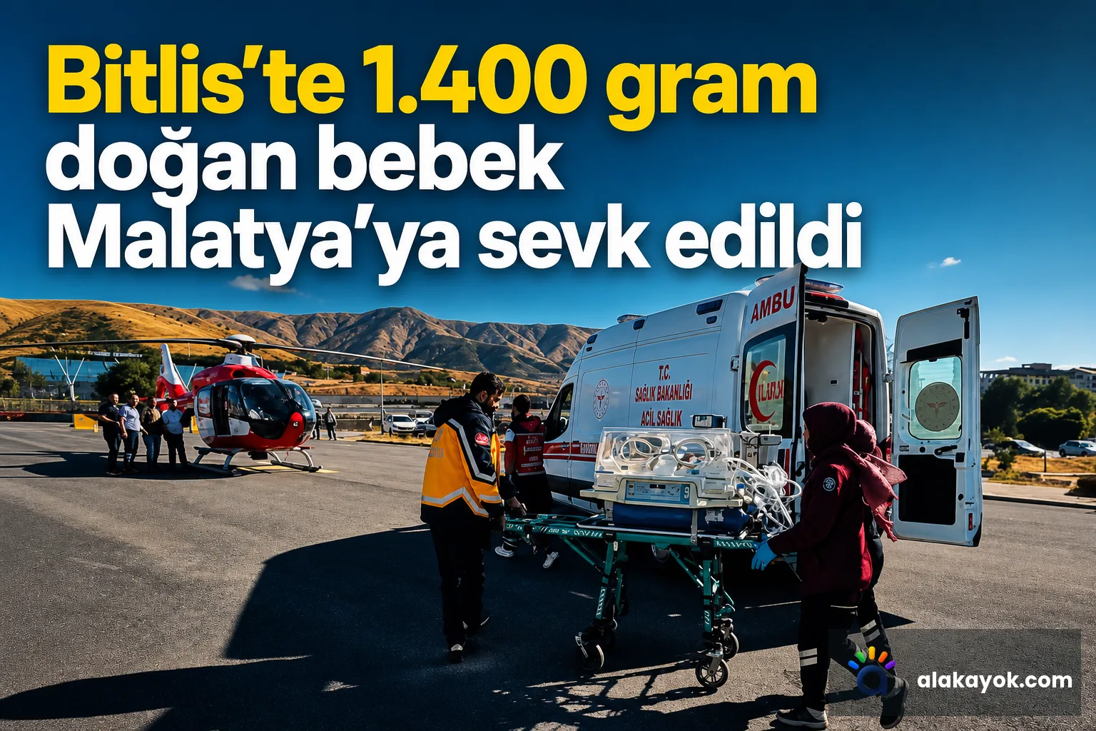 Bitlis'te 1.400 gram doğan bebek Malatya'ya sevk edildi
