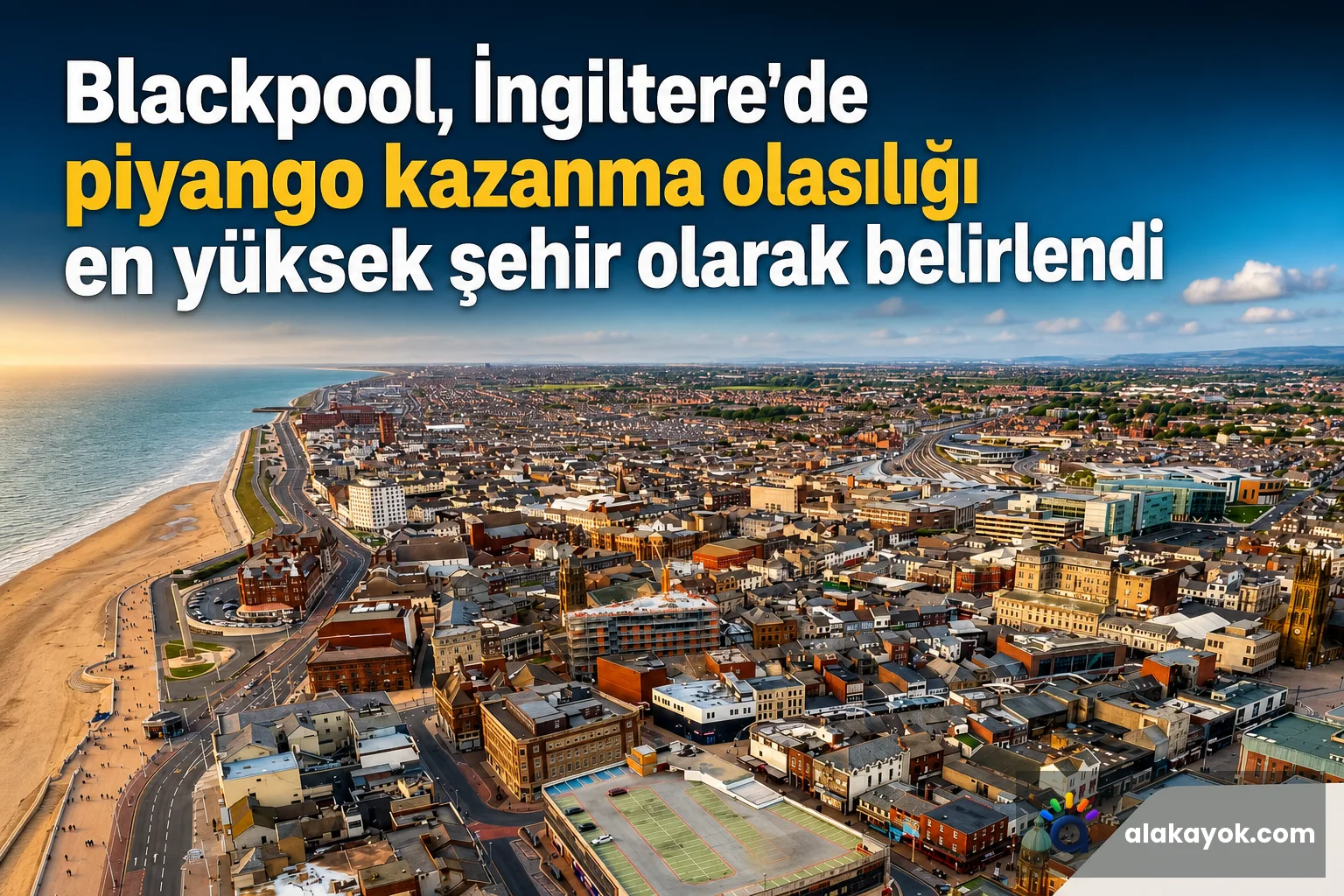 Blackpool, İngiltere'de piyango kazanma olasılığı en yüksek şehir olarak belirlendi