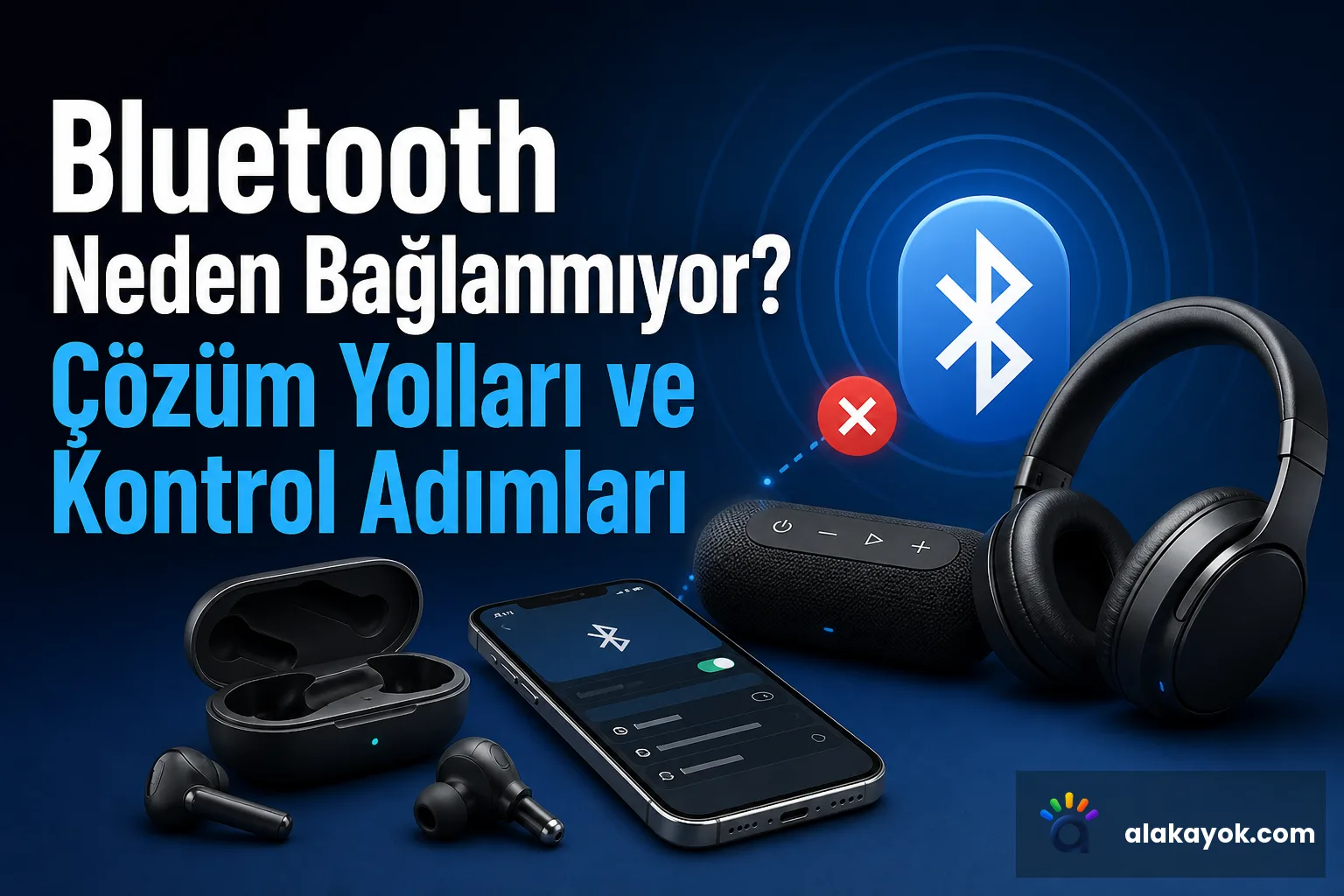 Bluetooth Neden Bağlanmıyor? Çözüm Yolları ve Kontrol Adımları