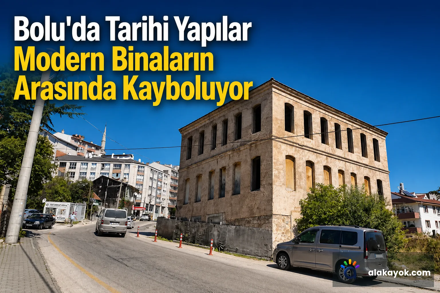 Bolu'da Tarihi Yapılar Modern Binaların Arasında Kayboluyor