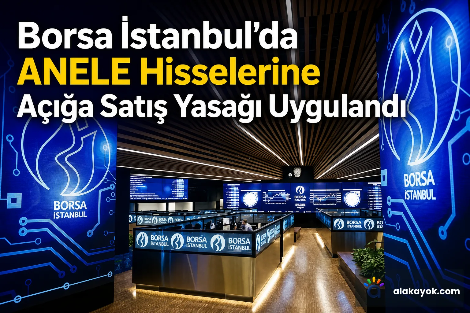 Borsa İstanbul'da ANELE Hisselerine Açığa Satış Yasağı Uygulandı