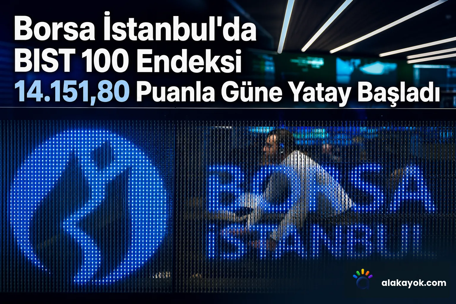 Borsa İstanbul'da BIST 100 Endeksi 14.151,80 Puanla Güne Yatay Başladı