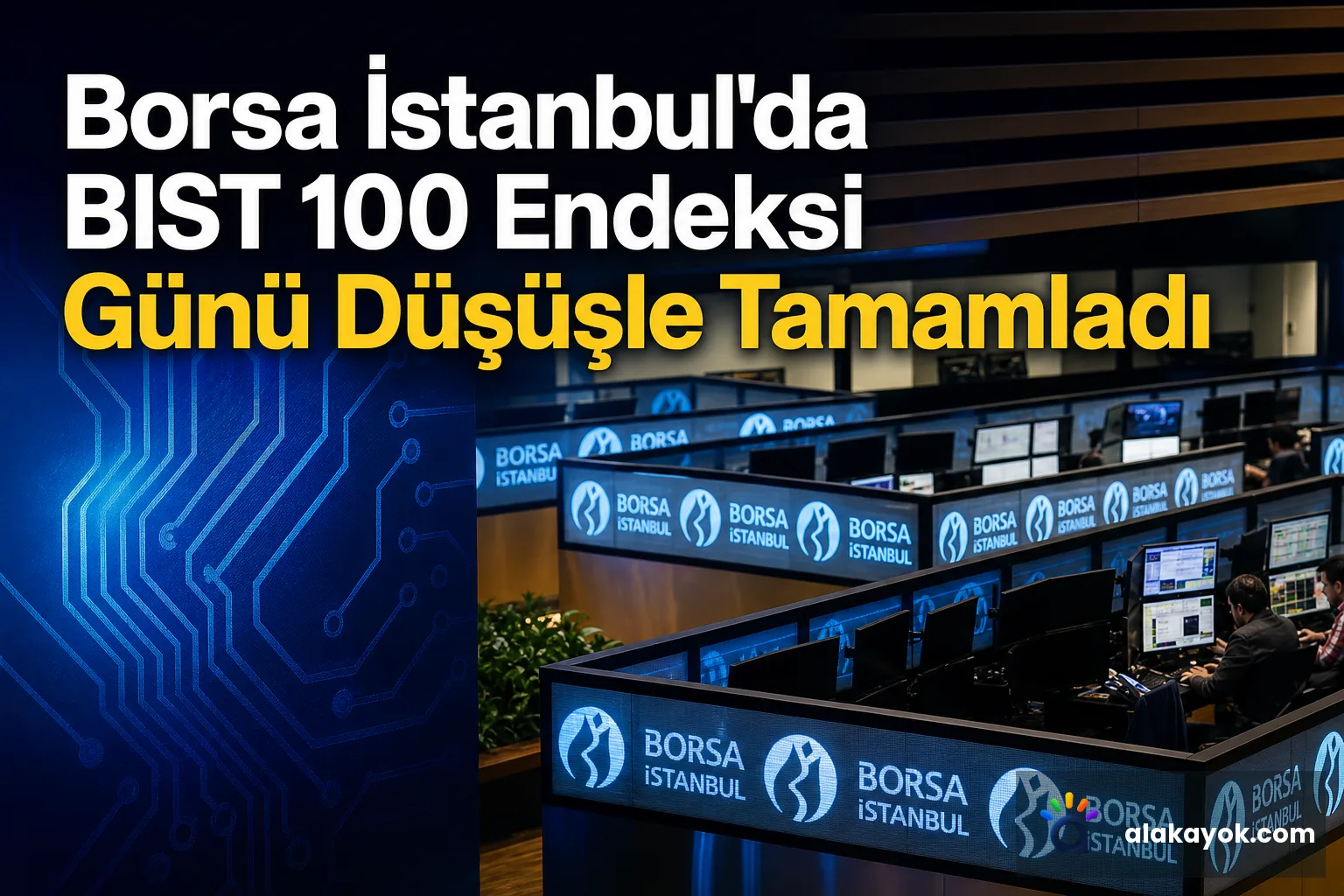 Borsa İstanbul'da BIST 100 Endeksi Günü Düşüşle Tamamladı