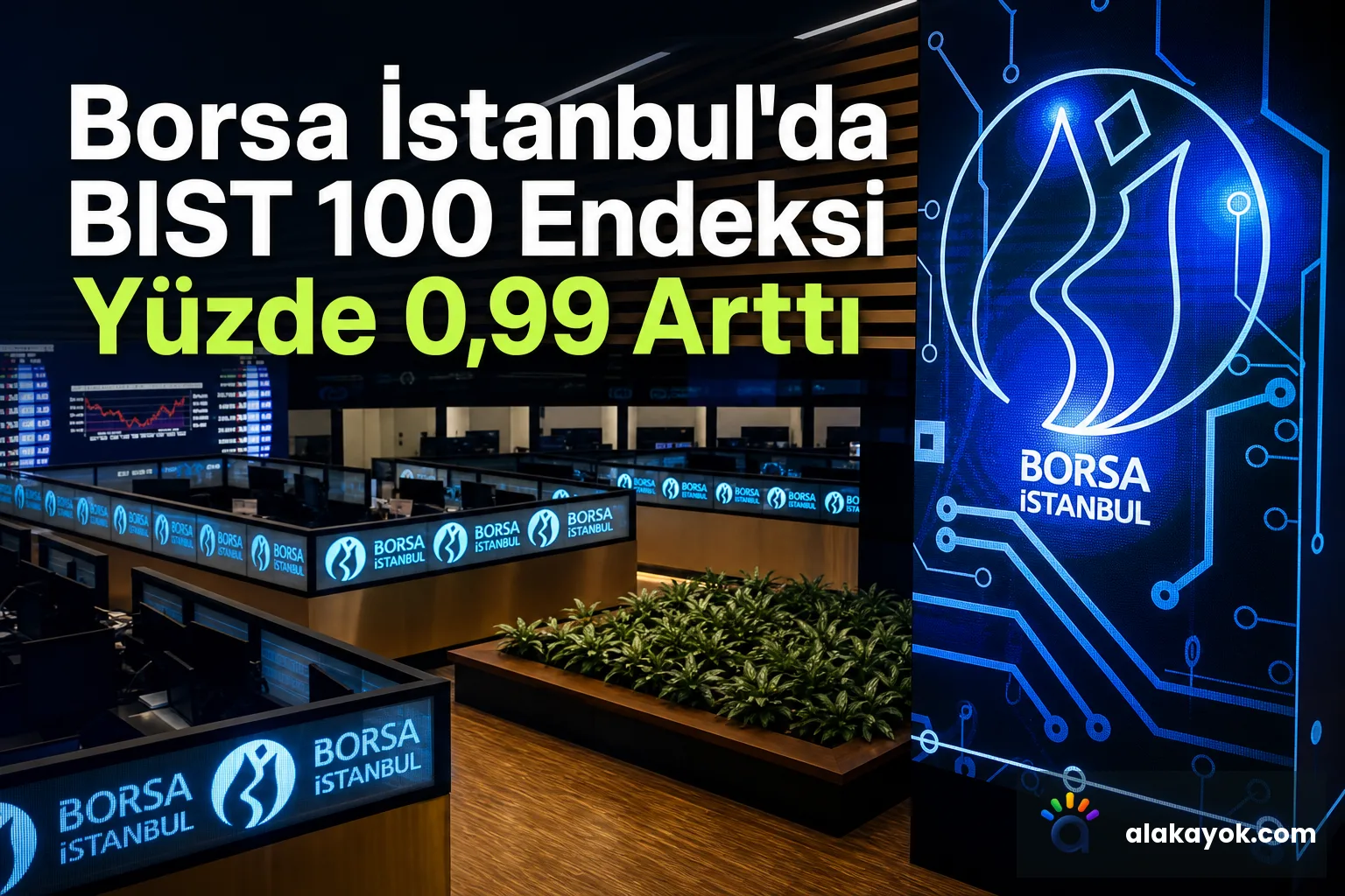 Borsa İstanbul'da BIST 100 Endeksi Yüzde 0,99 Arttı