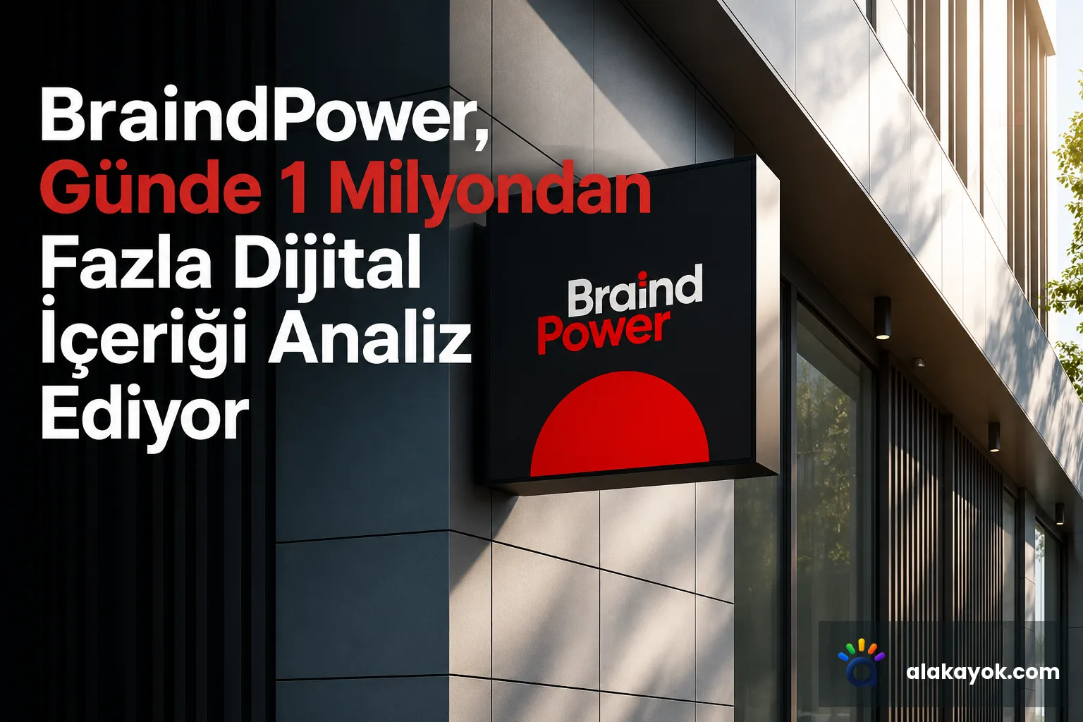 BraindPower, Günde 1 Milyondan Fazla Dijital İçeriği Analiz Ediyor