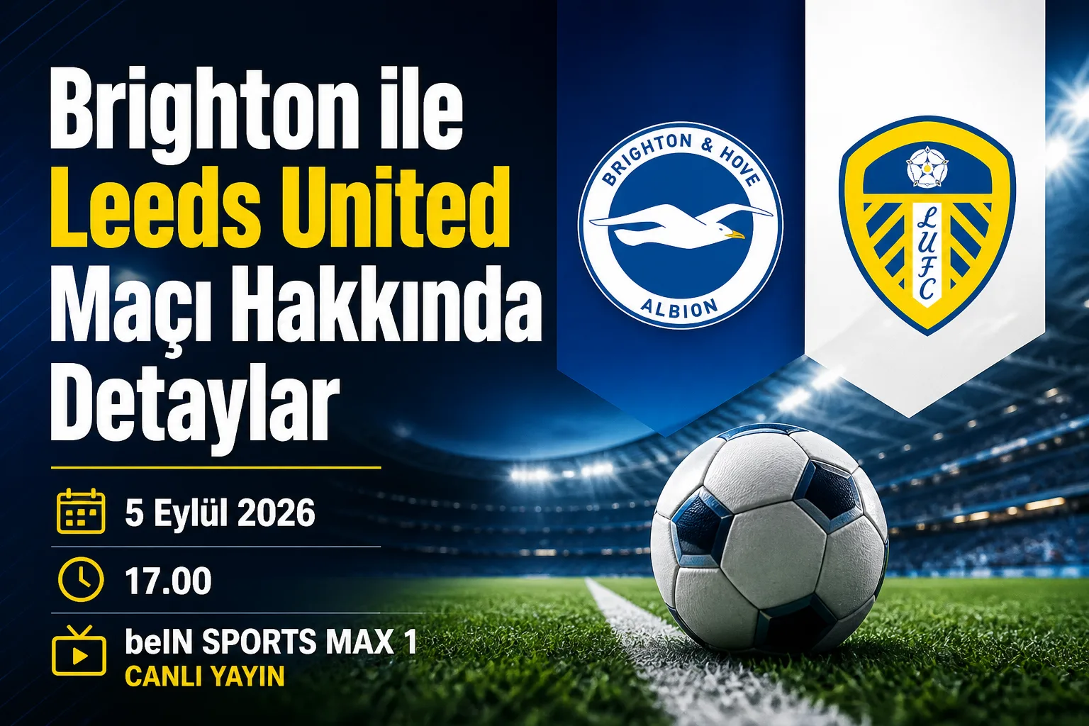 Brighton ile Leeds United Maçı Hakkında Detaylar