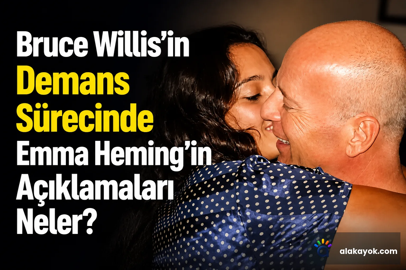 Bruce Willis'in Demans Sürecinde Emma Heming'in Açıklamaları Neler?