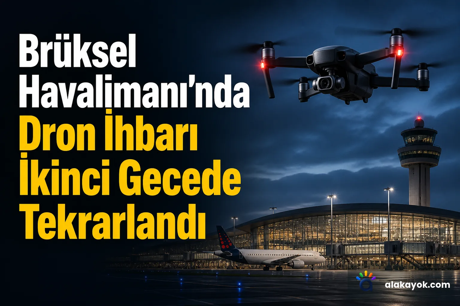 Brüksel Havalimanı'nda Dron İhbarı İkinci Gecede Tekrarlandı