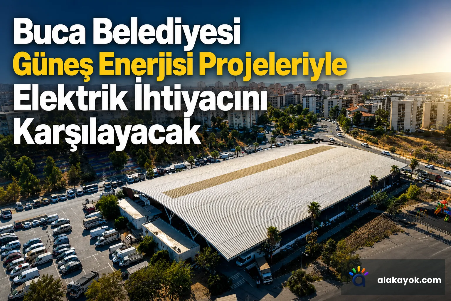 Buca Belediyesi Güneş Enerjisi Projeleriyle Elektrik İhtiyacını Karşılayacak