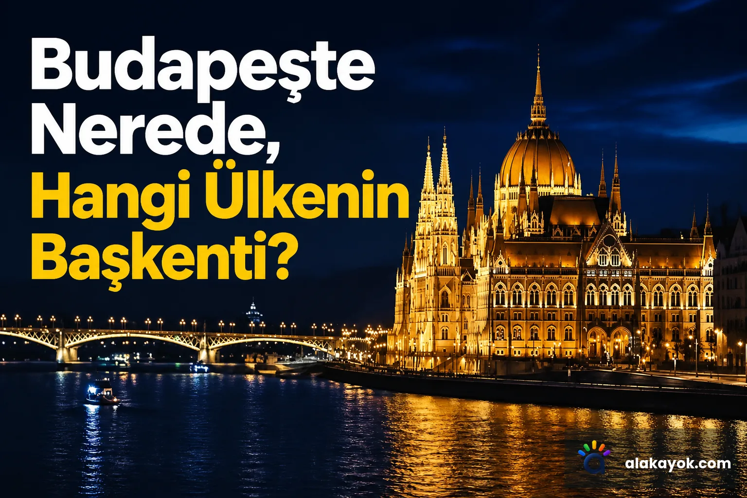 Budapeşte Nerede, Hangi Ülkenin Başkenti?
