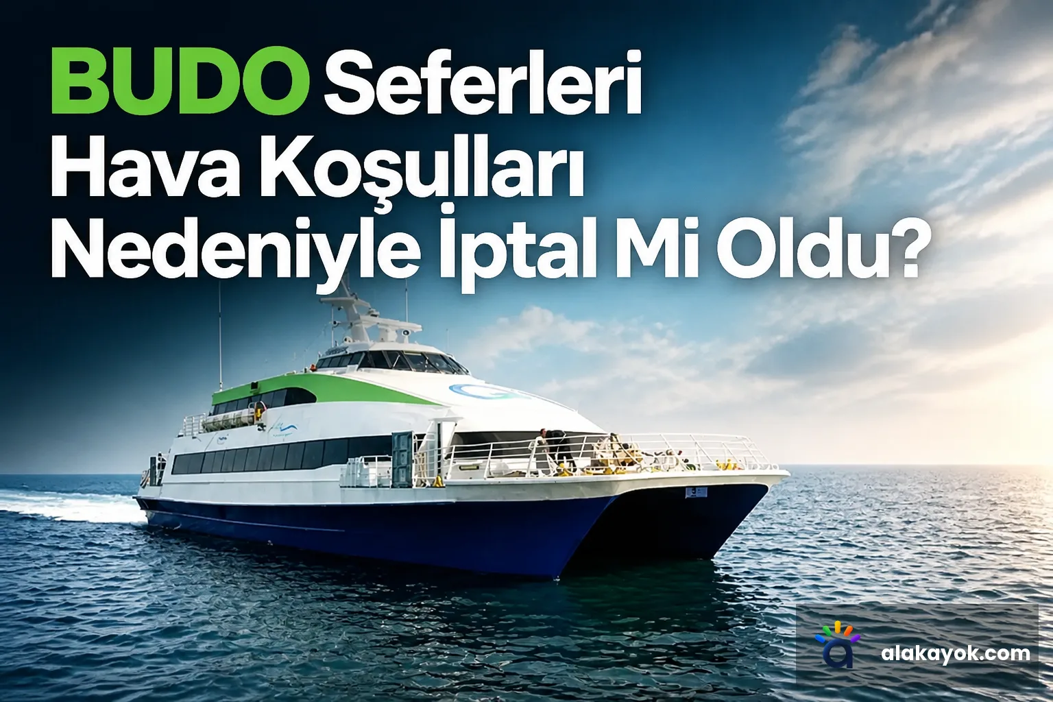 BUDO Seferleri Hava Koşulları Nedeniyle İptal Mi Oldu?