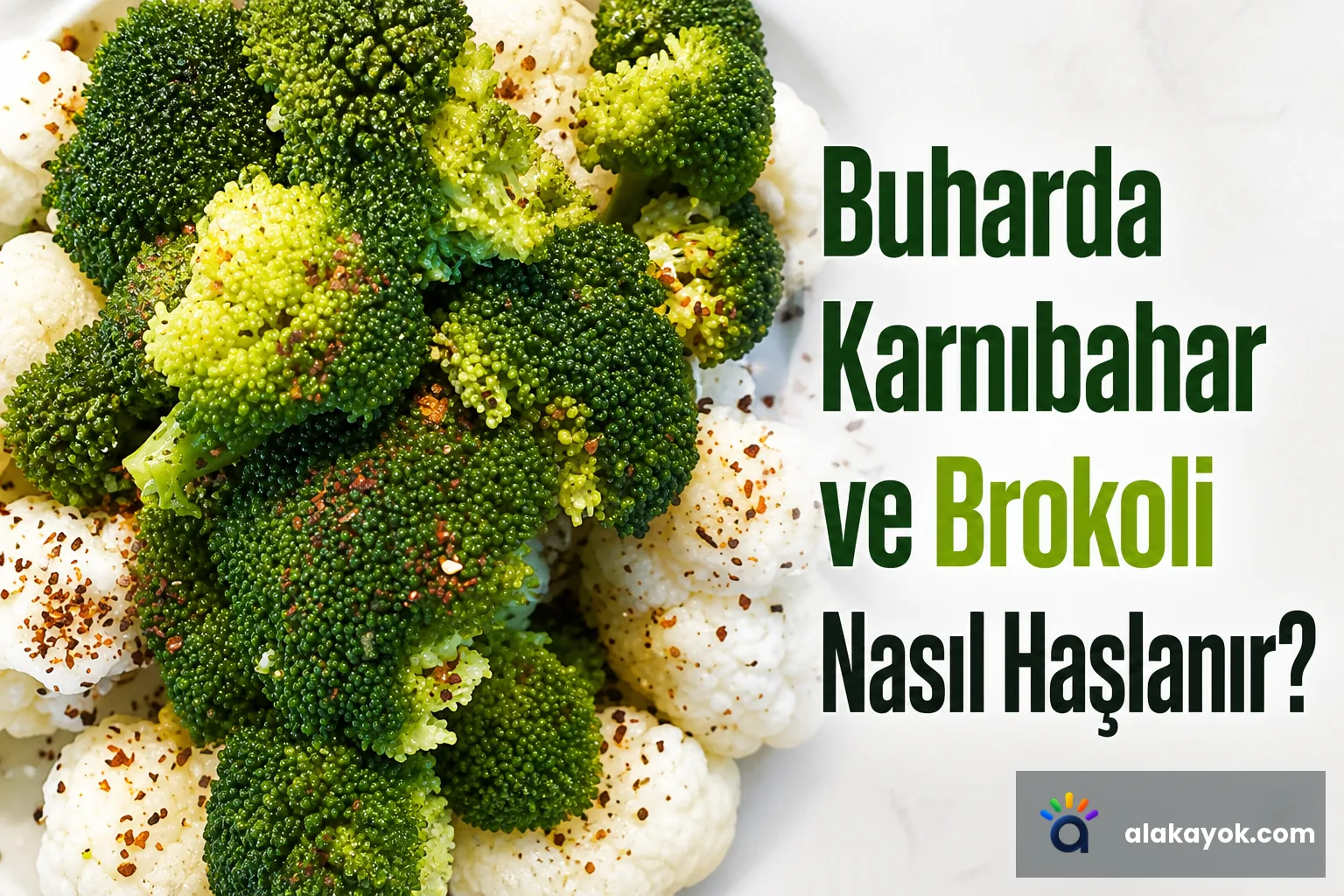 Buharda Karnıbahar ve Brokoli Nasıl Haşlanır?