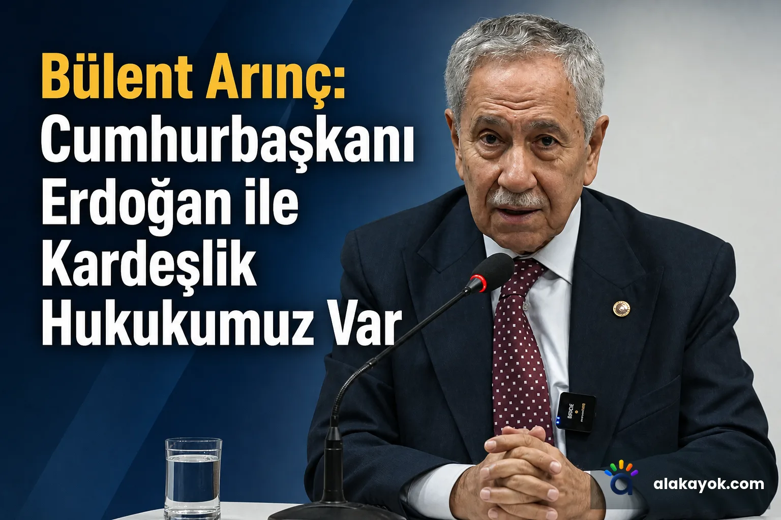 Bülent Arınç: Cumhurbaşkanı Erdoğan ile Kardeşlik Hukukumuz Var