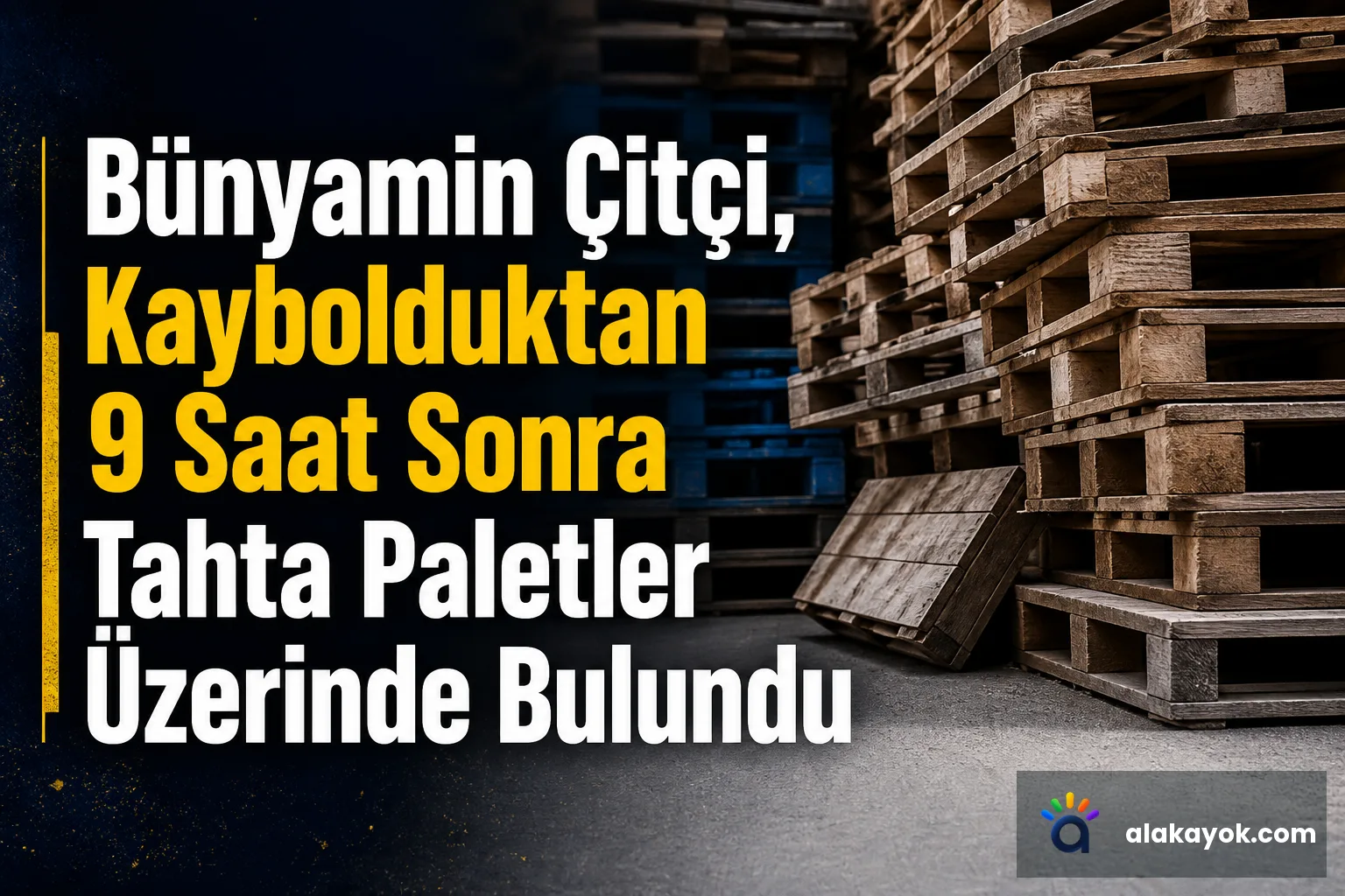 Bünyamin Çitçi, Kaybolduktan 9 Saat Sonra Tahta Paletler Üzerinde Bulundu