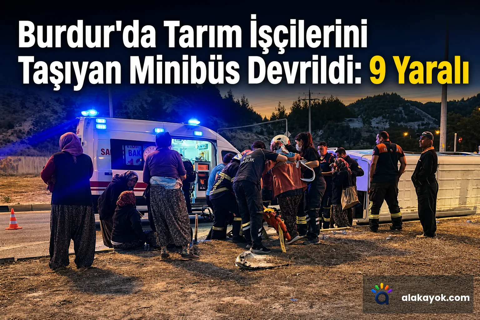 Burdur'da Tarım İşçilerini Taşıyan Minibüs Devrildi: 9 Yaralı