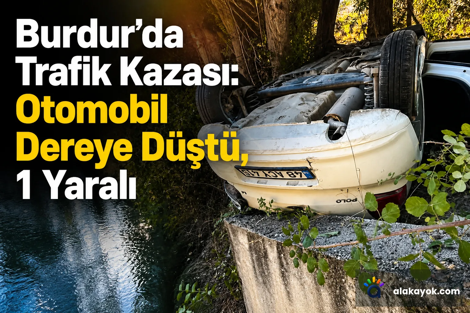 Burdur'da Trafik Kazası: Otomobil Dereye Düştü, 1 Yaralı