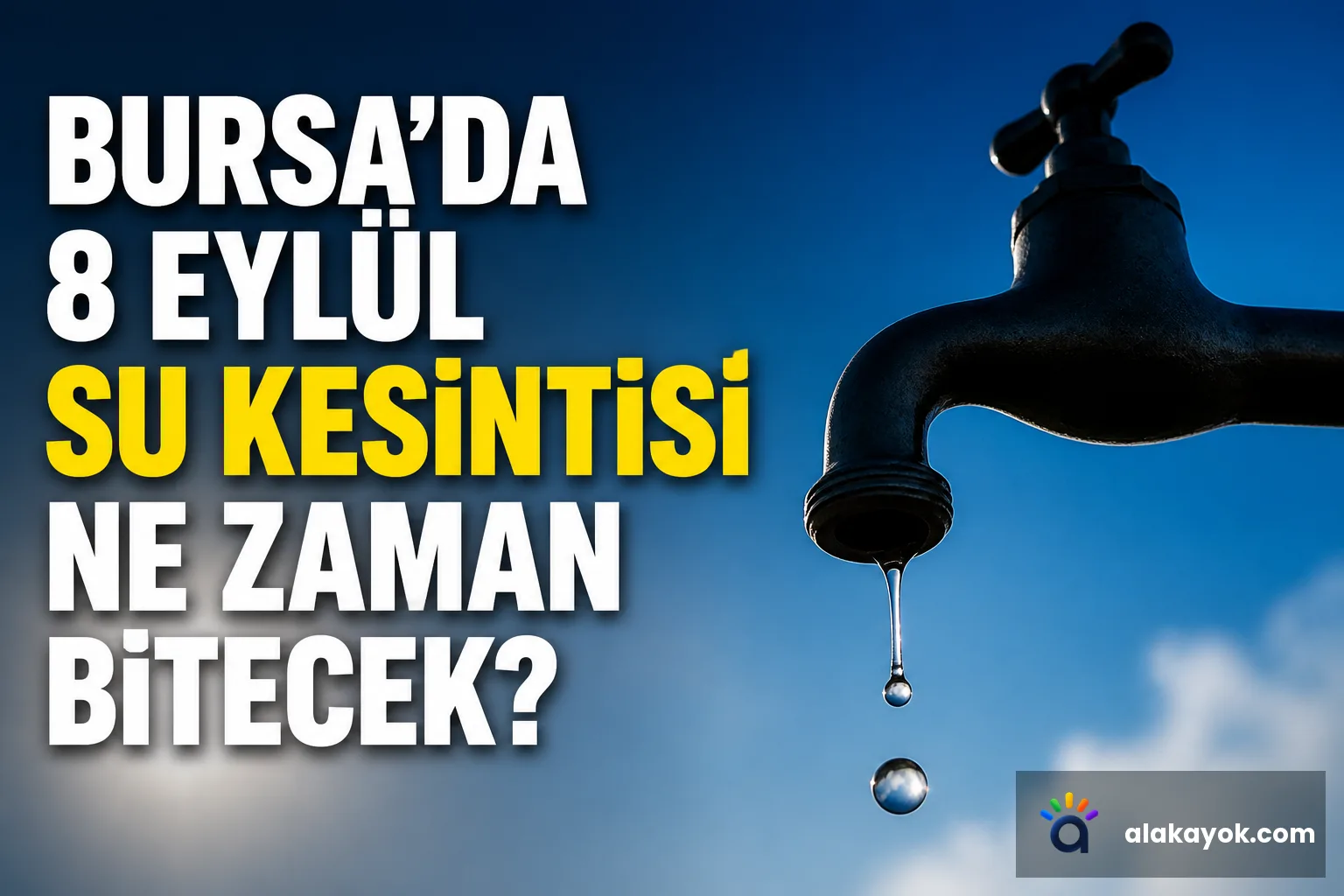Bursa'da 8 Eylül Su Kesintisi Ne Zaman Bitecek?