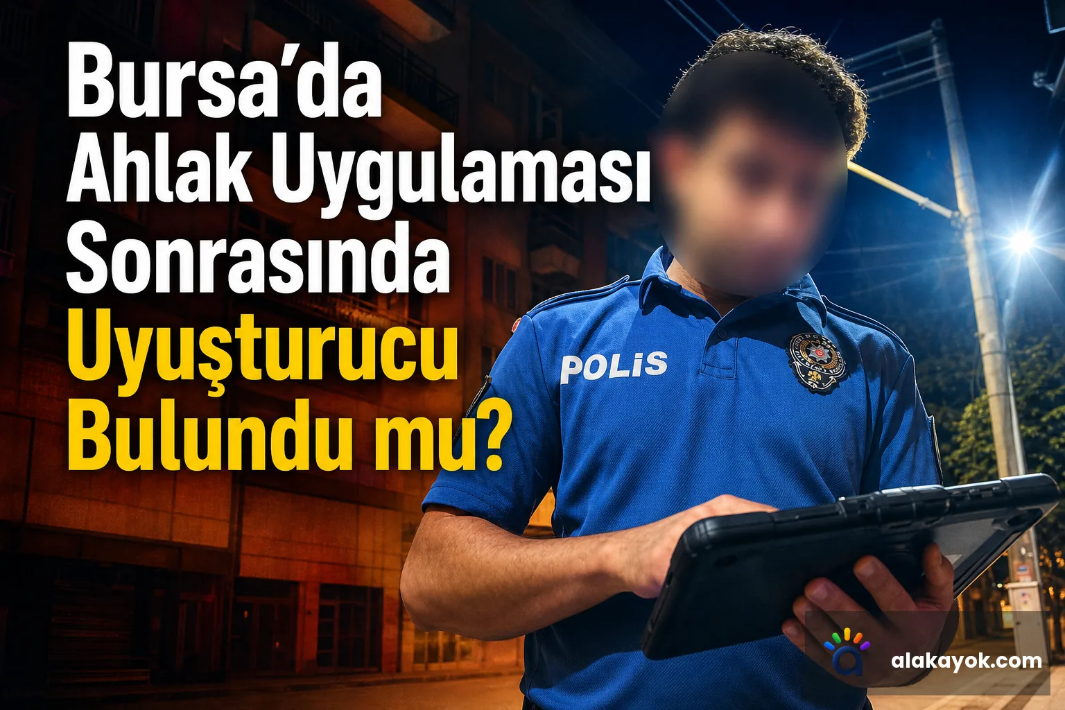 Bursa'da Ahlak Uygulaması Sonrasında Uyuşturucu Bulundu mu?