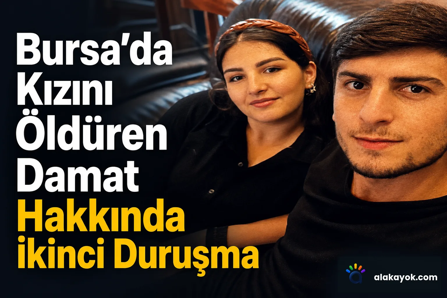 Bursa'da Kızını Öldüren Damat Hakkında İkinci Duruşma
