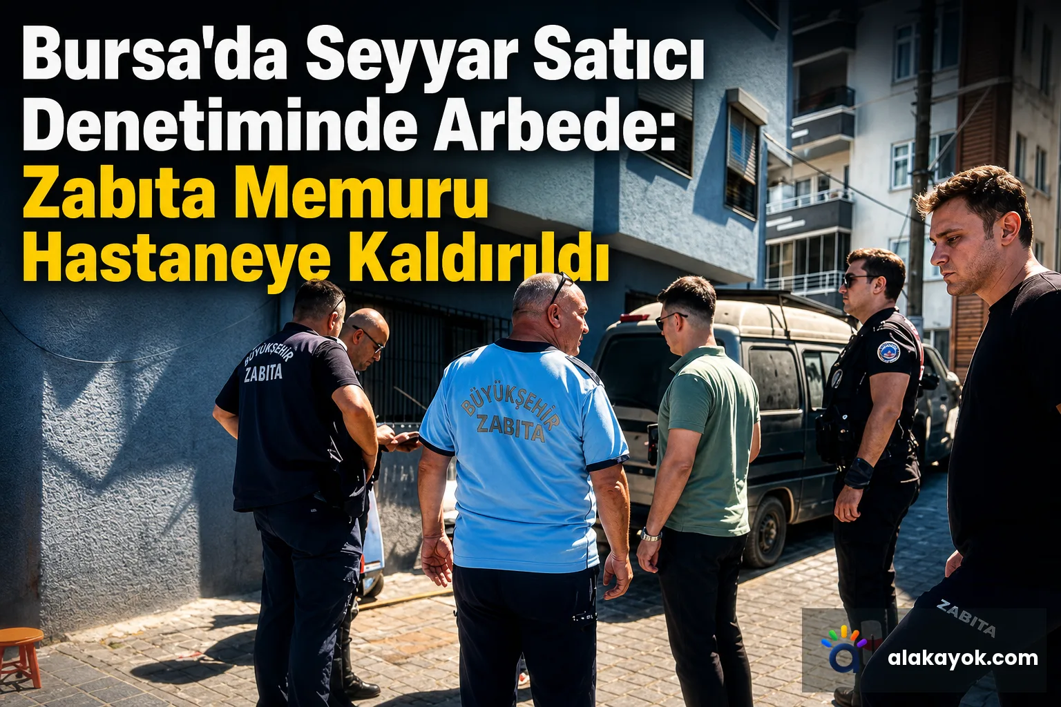 Bursa'da Seyyar Satıcı Denetiminde Arbede: Zabıta Memuru Hastaneye Kaldırıldı