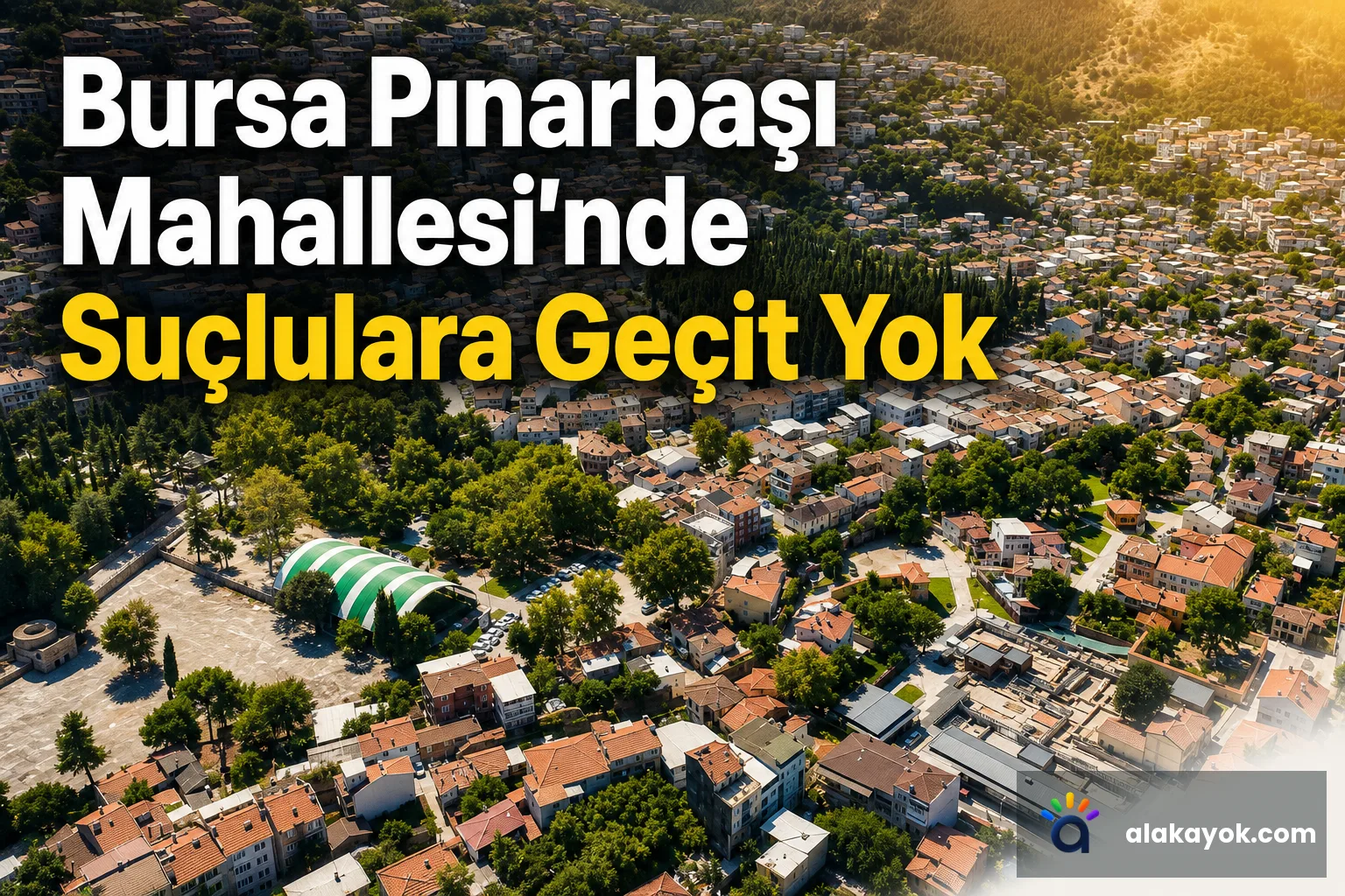 Bursa Pınarbaşı Mahallesi'nde Suçlulara Geçit Yok
