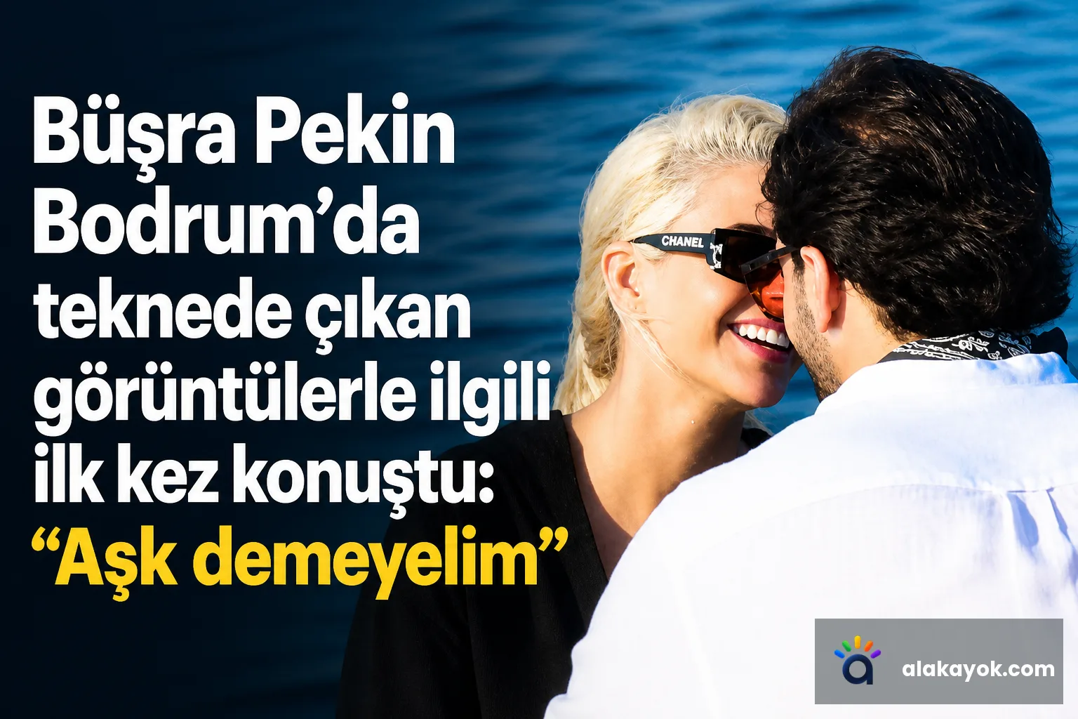 Büşra Pekin Bodrum’da teknede çıkan görüntülerle ilgili ilk kez konuştu: “Aşk demeyelim”