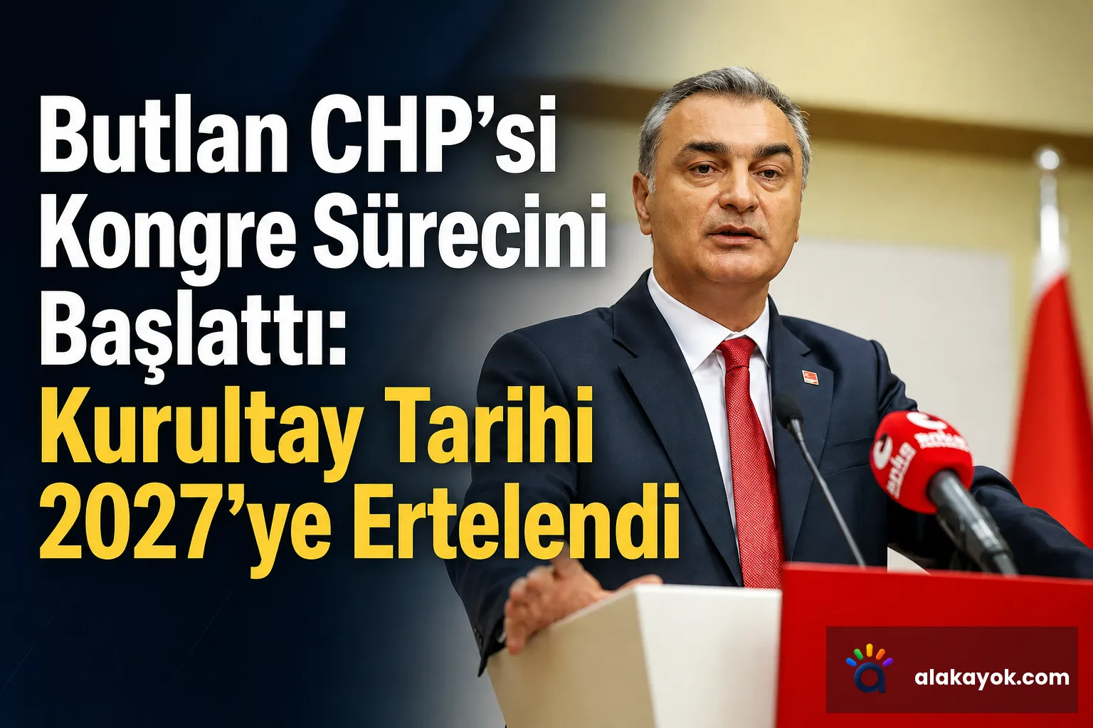 Butlan CHP'si Kongre Sürecini Başlattı: Kurultay Tarihi 2027'ye Ertelendi