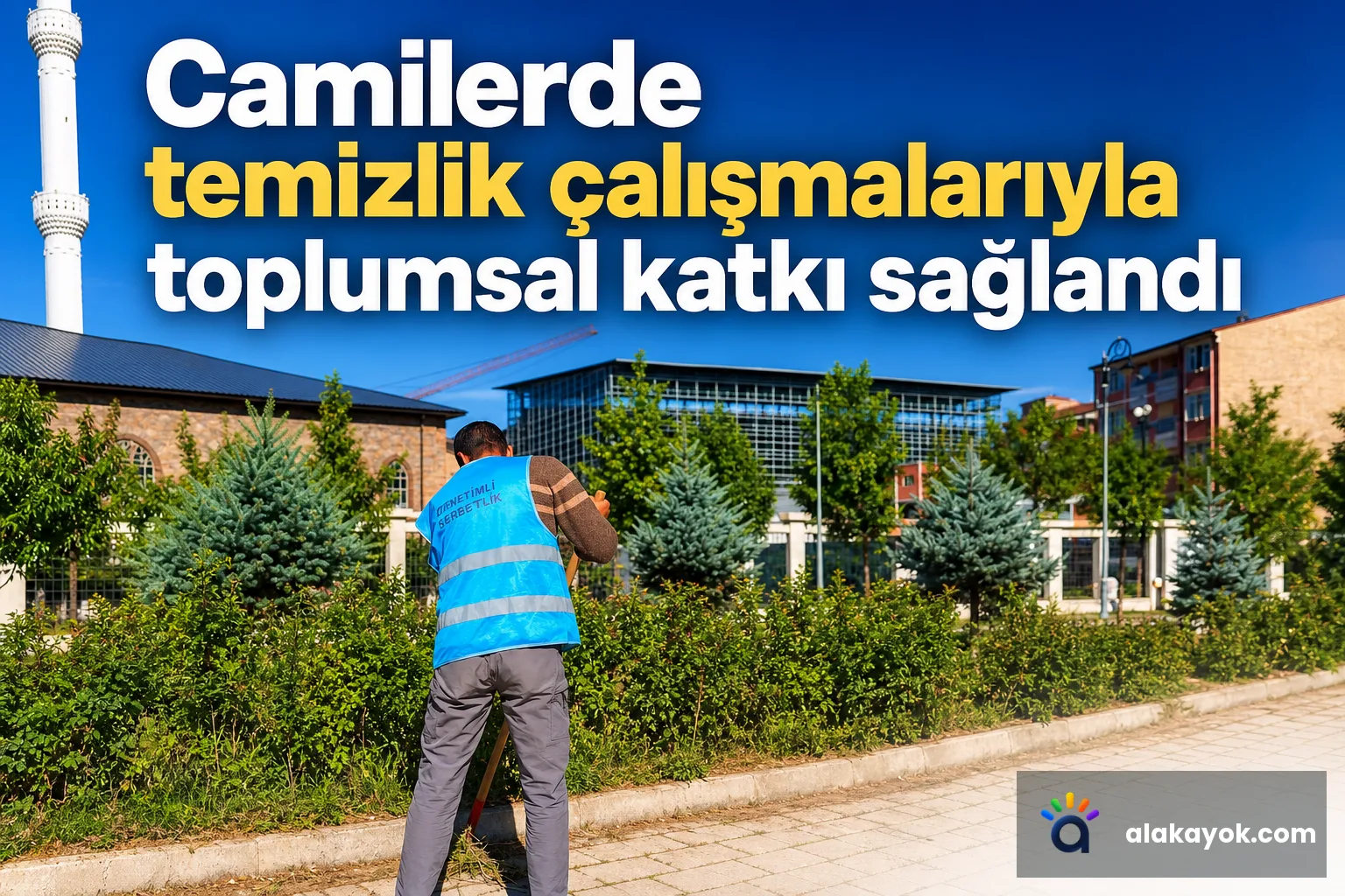 Camilerde temizlik çalışmalarıyla toplumsal katkı sağlandı