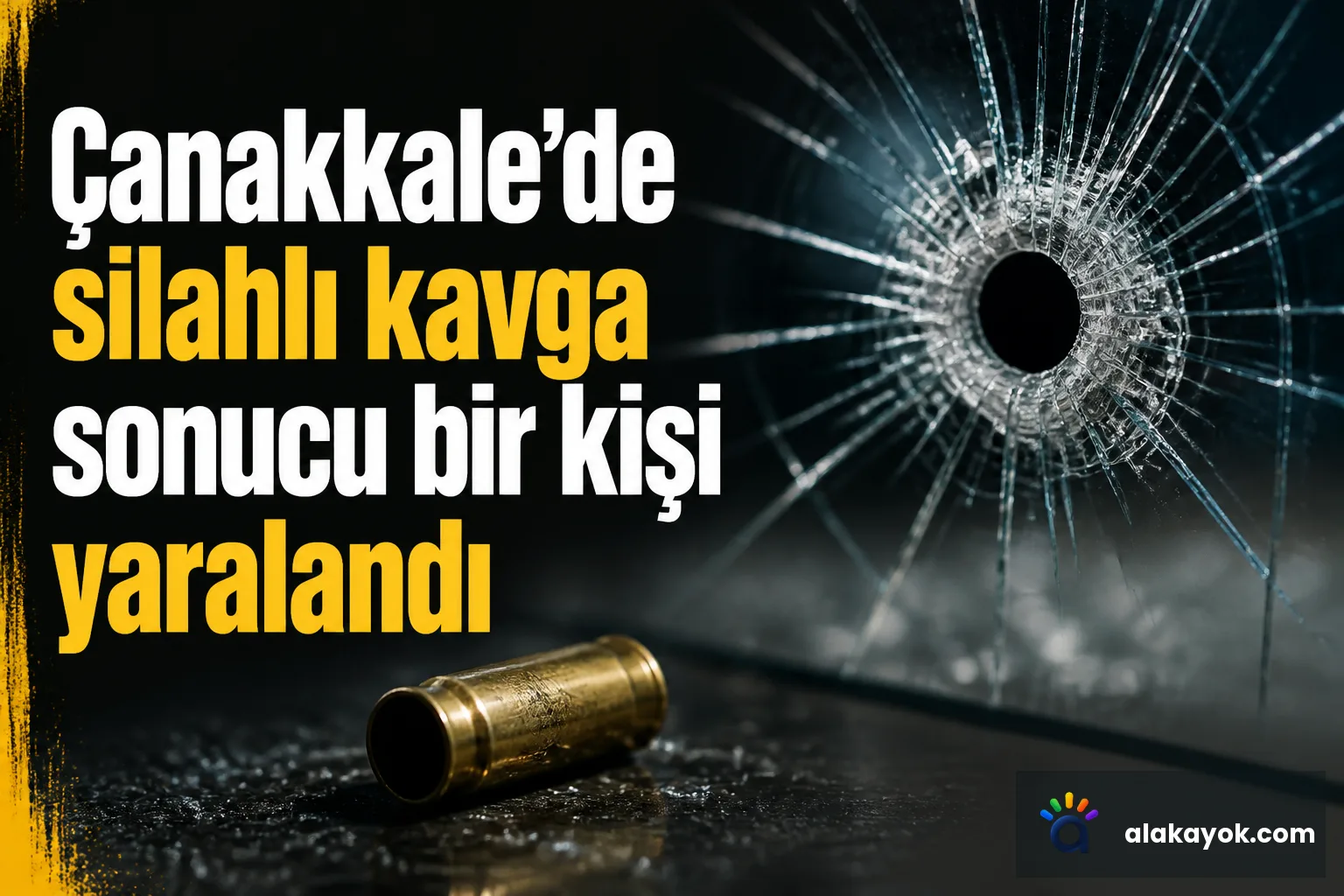 Çanakkale'de silahlı kavga sonucu bir kişi yaralandı
