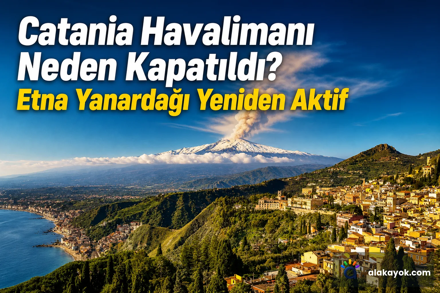 Catania Havalimanı Neden Kapatıldı? Etna Yanardağı Yeniden Aktif