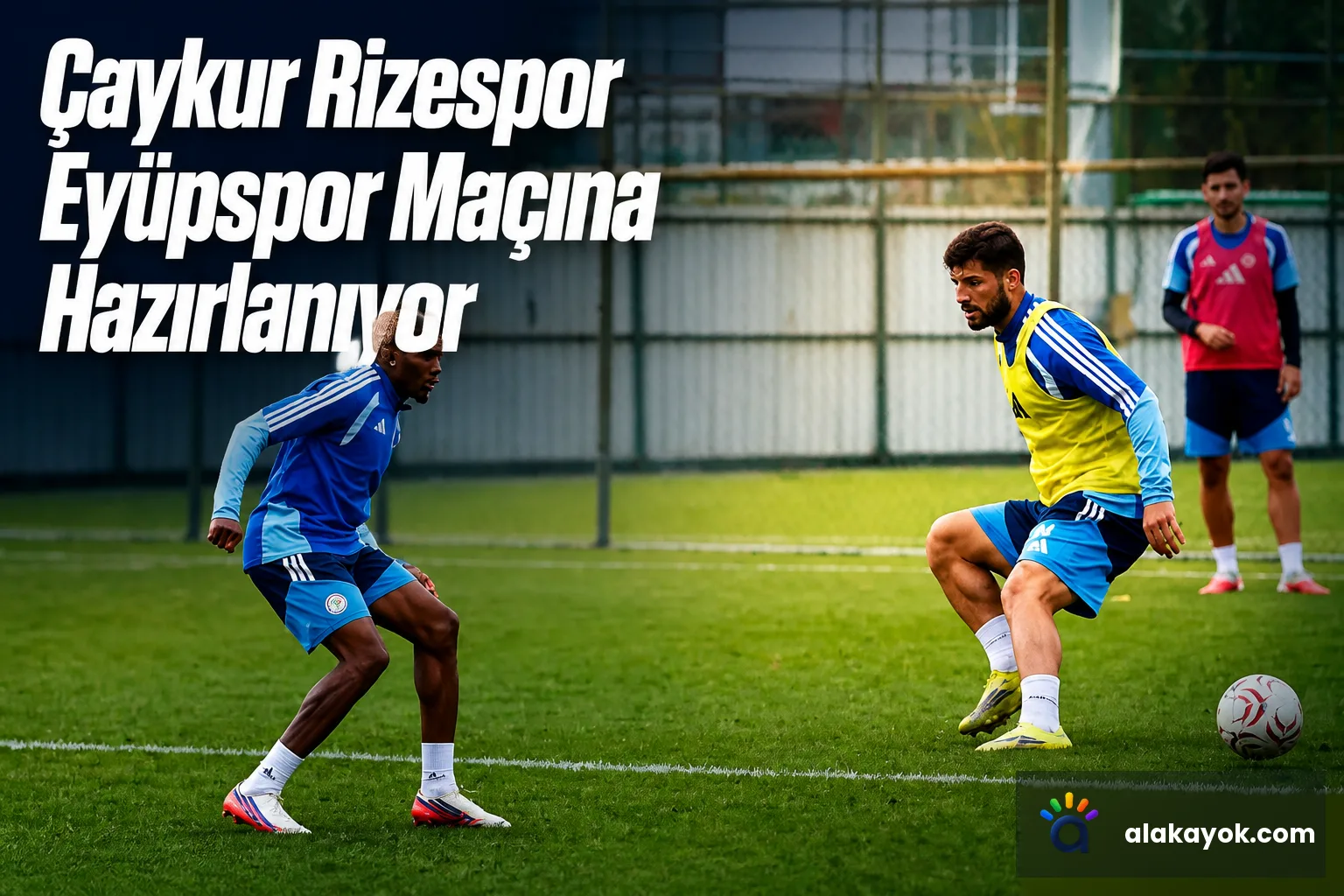 Çaykur Rizespor Eyüpspor Maçına Hazırlanıyor