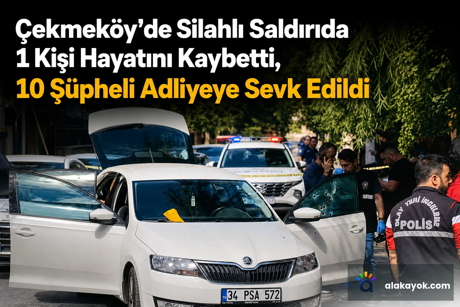 Çekmeköy'de Silahlı Saldırıda 1 Kişi Hayatını Kaybetti, 10 Şüpheli Adliyeye Sevk Edildi