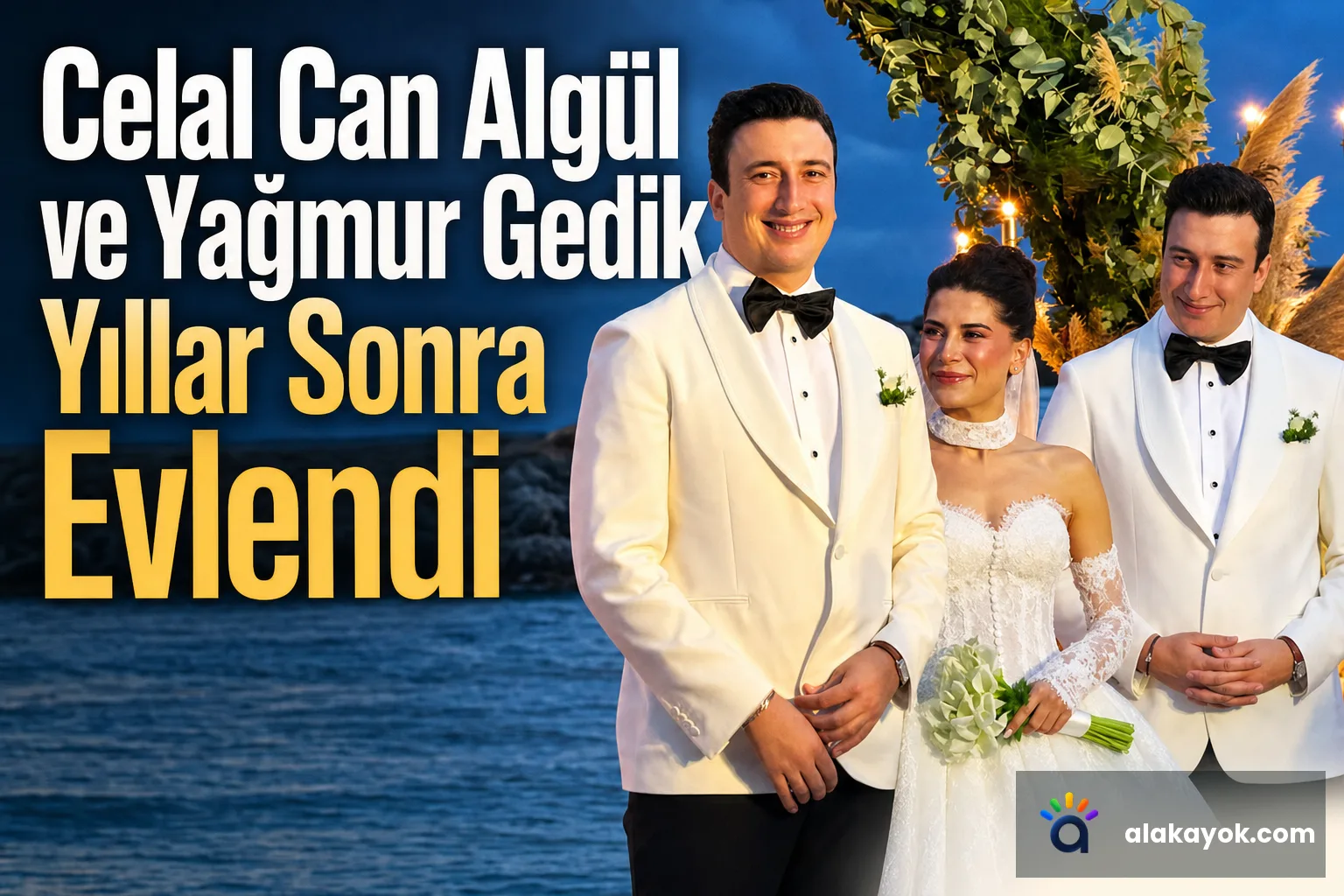 Celal Can Algül ve Yağmur Gedik Yıllar Sonra Evlendi