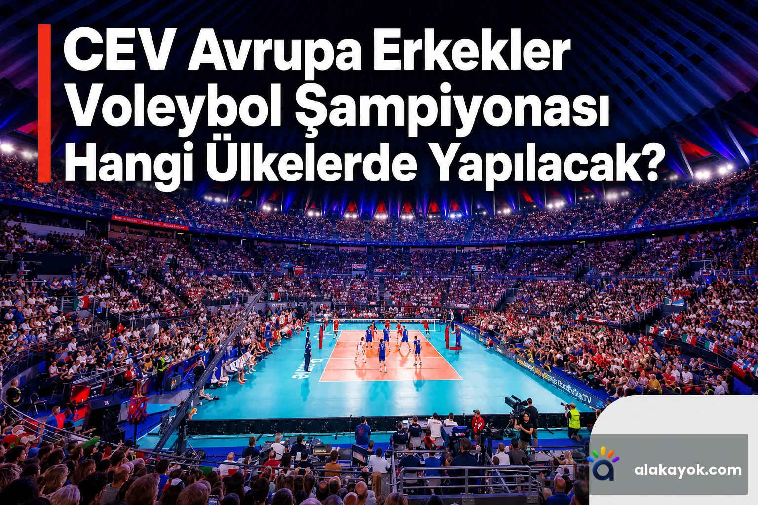 CEV Avrupa Erkekler Voleybol Şampiyonası Hangi Ülkelerde Yapılacak?