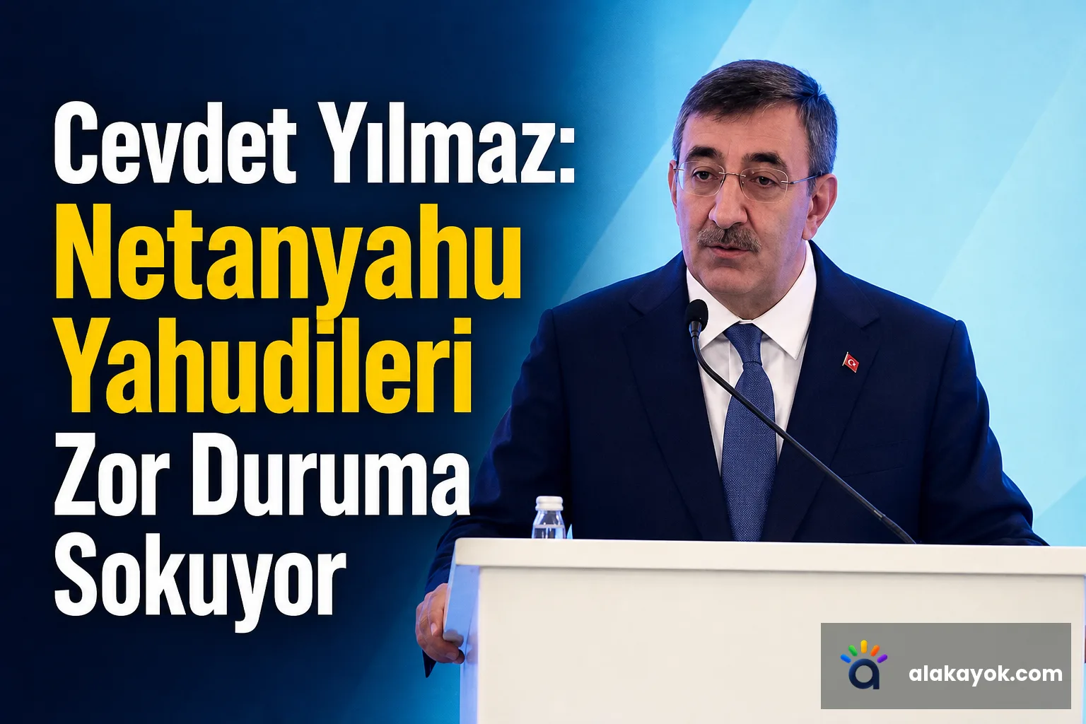 Cevdet Yılmaz: Netanyahu Yahudileri Zor Duruma Sokuyor