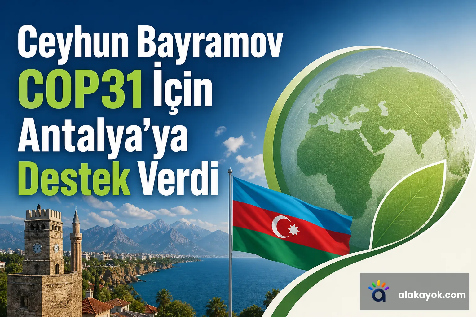Ceyhun Bayramov COP31 İçin Antalya’ya Destek Verdi