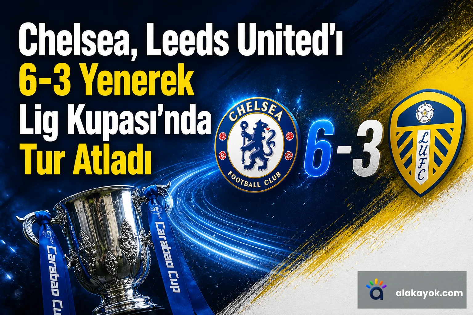 Chelsea, Leeds United'ı 6-3 Yenerek Lig Kupası'nda Tur Atladı