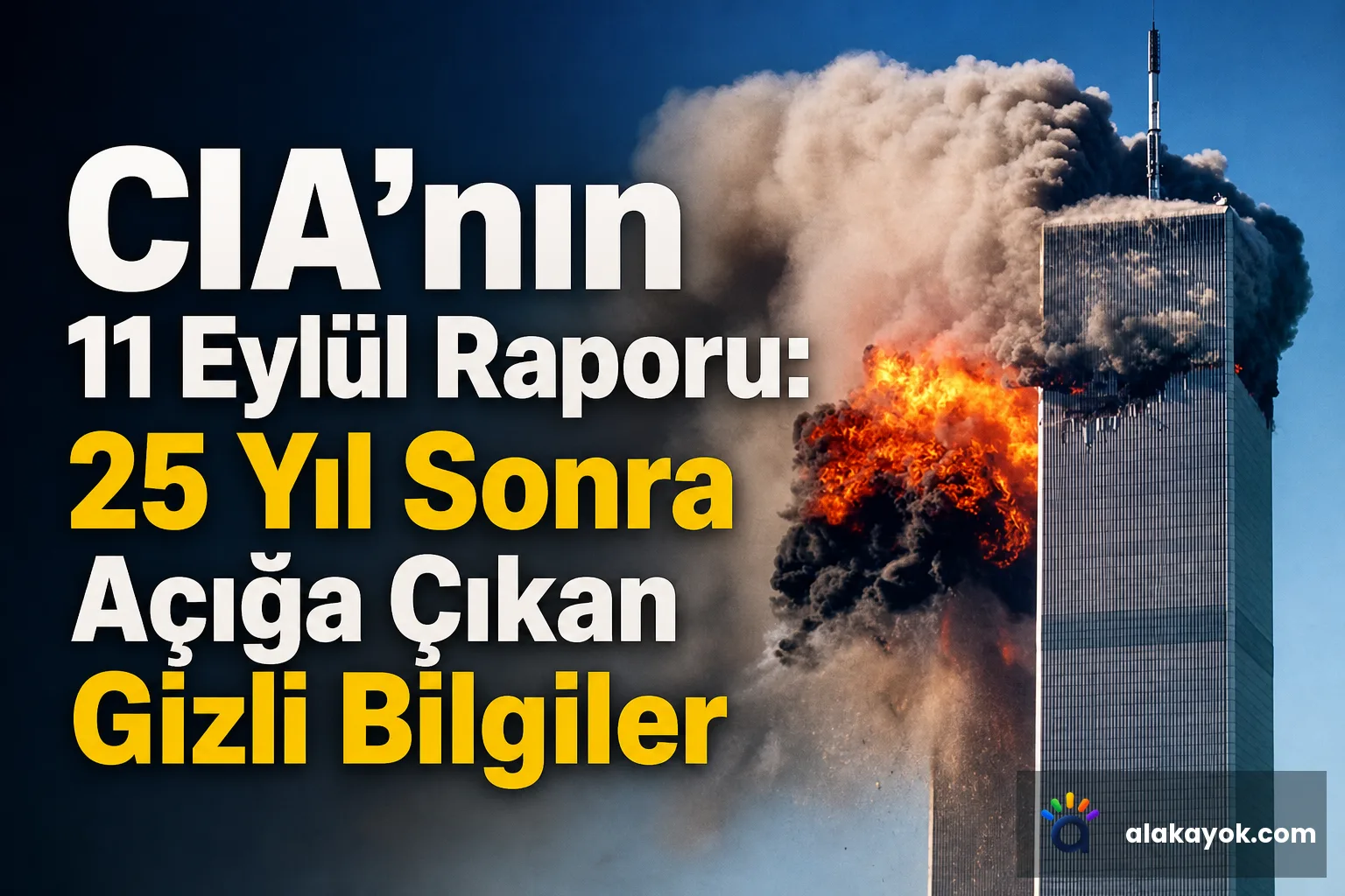 CIA'nın 11 Eylül Raporu: 25 Yıl Sonra Açığa Çıkan Gizli Bilgiler