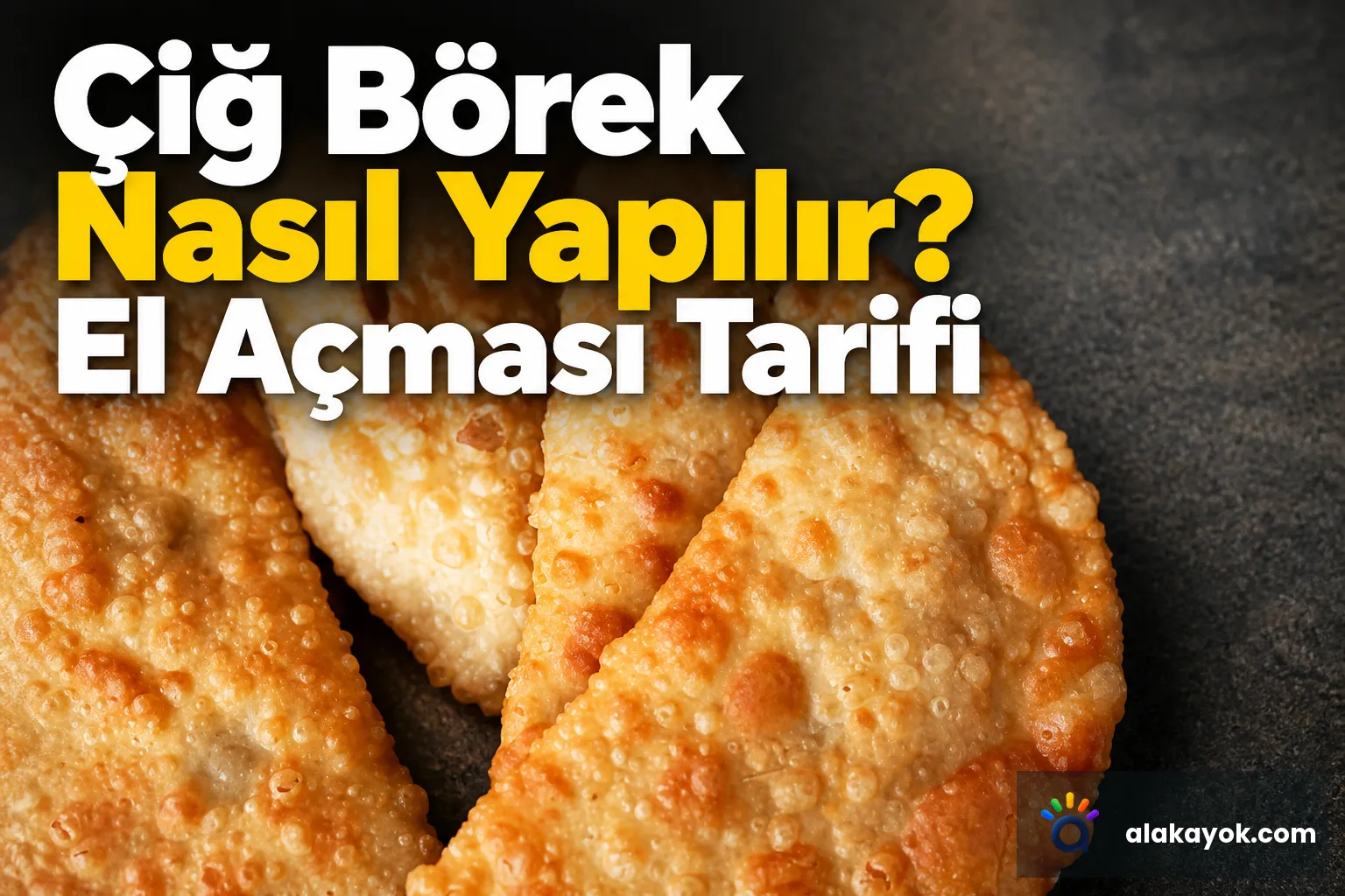 Çiğ Börek Nasıl Yapılır? El Açması Tarifi