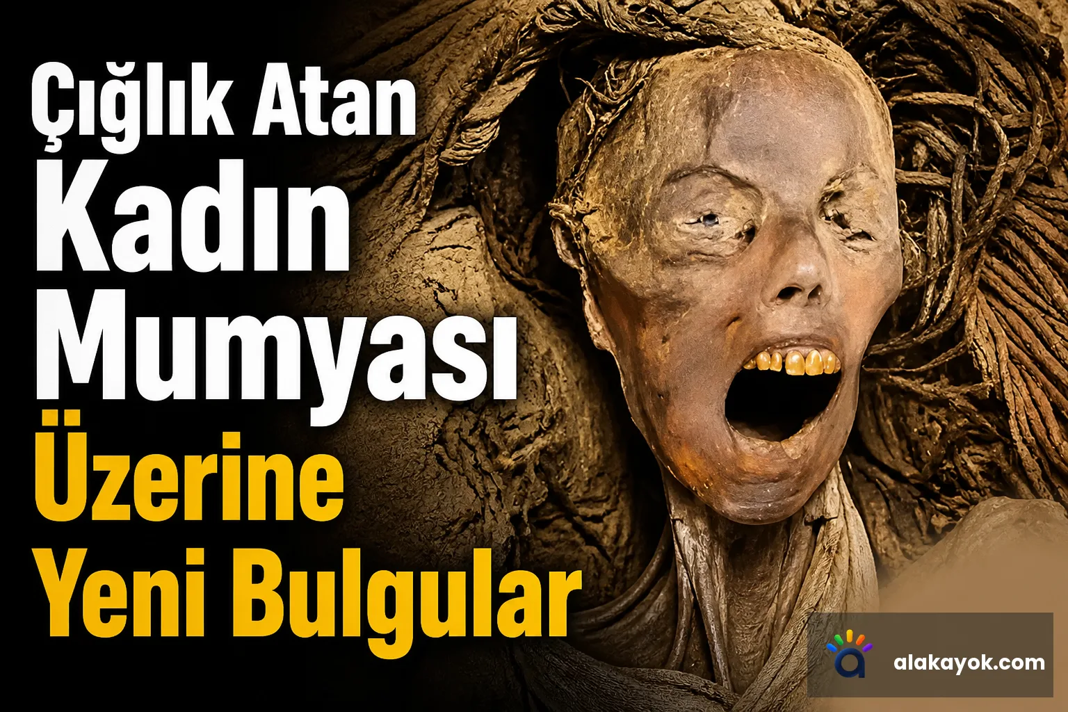Çığlık Atan Kadın Mumyası Üzerine Yeni Bulgular