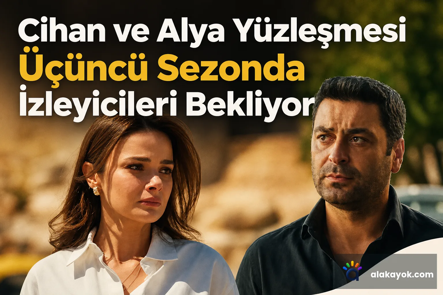 Cihan ve Alya Yüzleşmesi Üçüncü Sezonda İzleyicileri Bekliyor