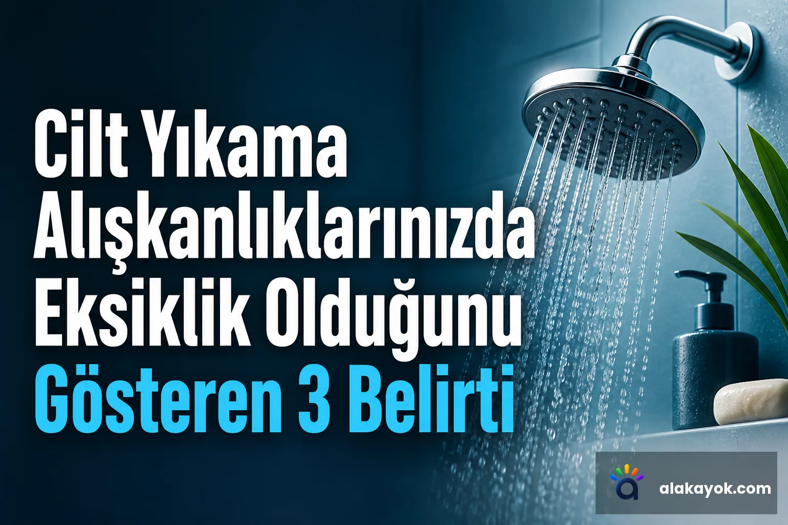 Cilt Yıkama Alışkanlıklarınızda Eksiklik Olduğunu Gösteren 3 Belirti