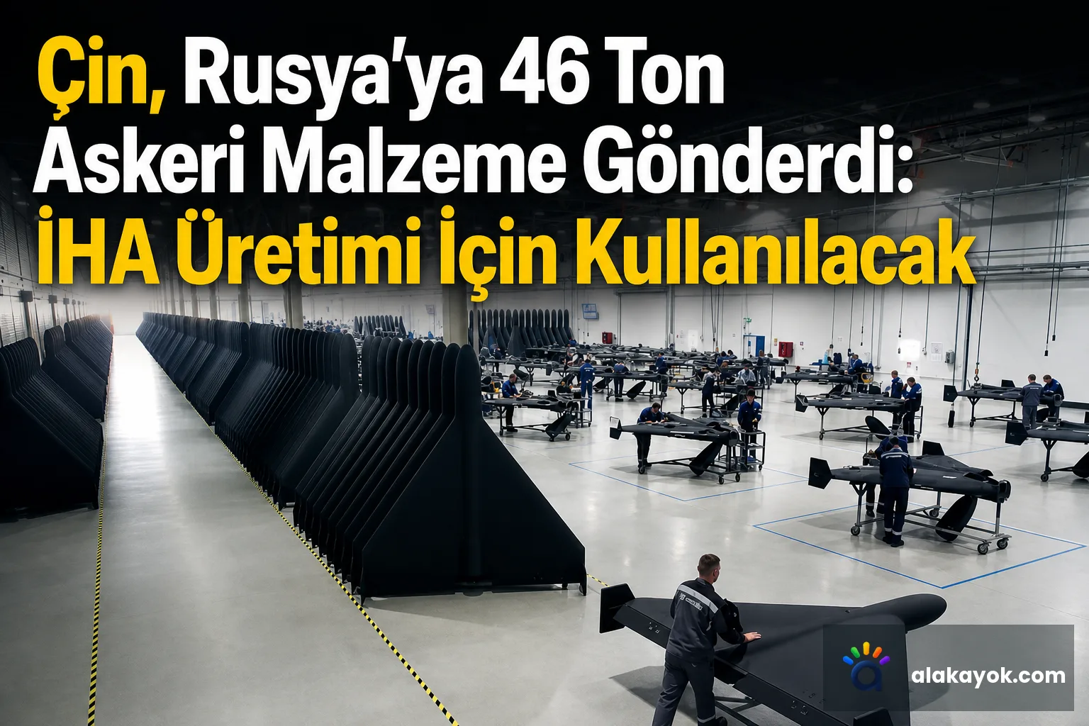 Çin, Rusya'ya 46 Ton Askeri Malzeme Gönderdi: İHA Üretimi İçin Kullanılacak