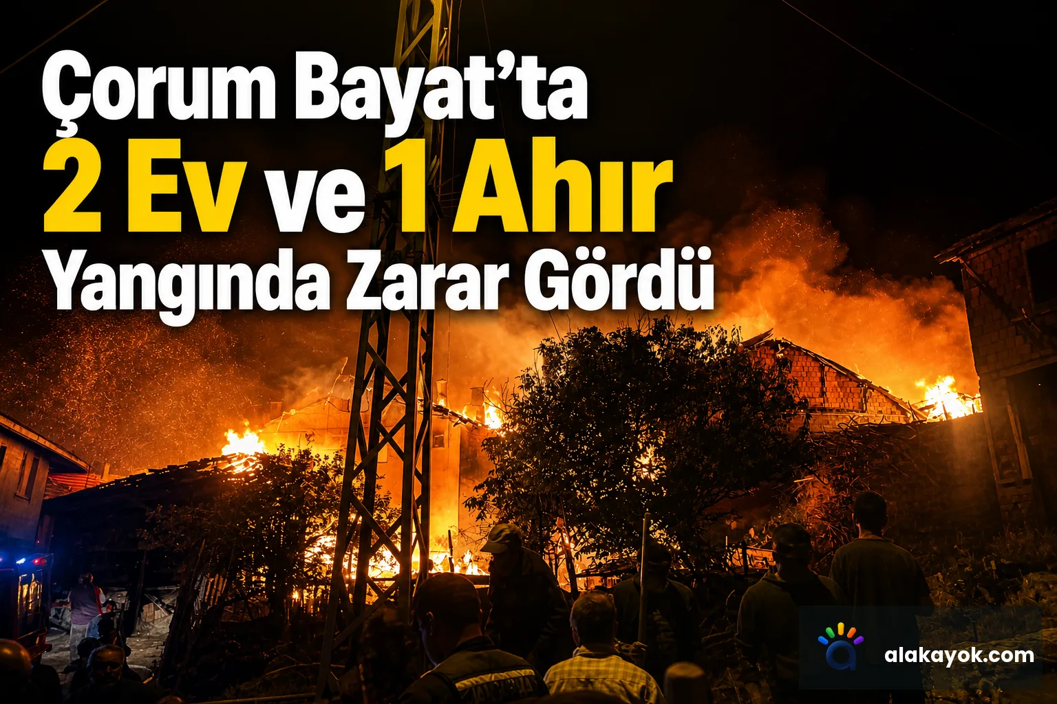 Çorum Bayat'ta 2 Ev ve 1 Ahır Yangında Zarar Gördü