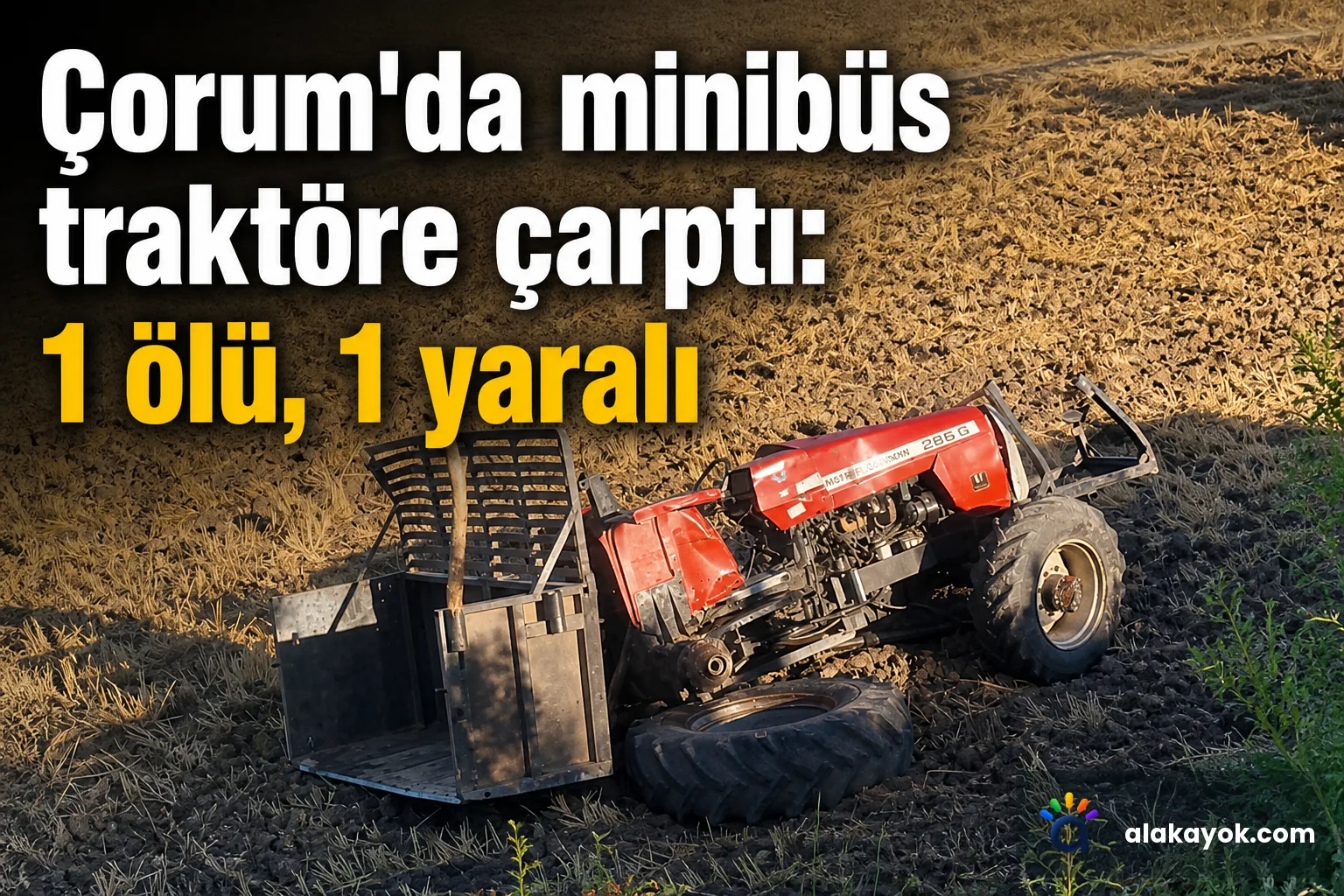 Çorum'da minibüs traktöre çarptı: 1 ölü, 1 yaralı