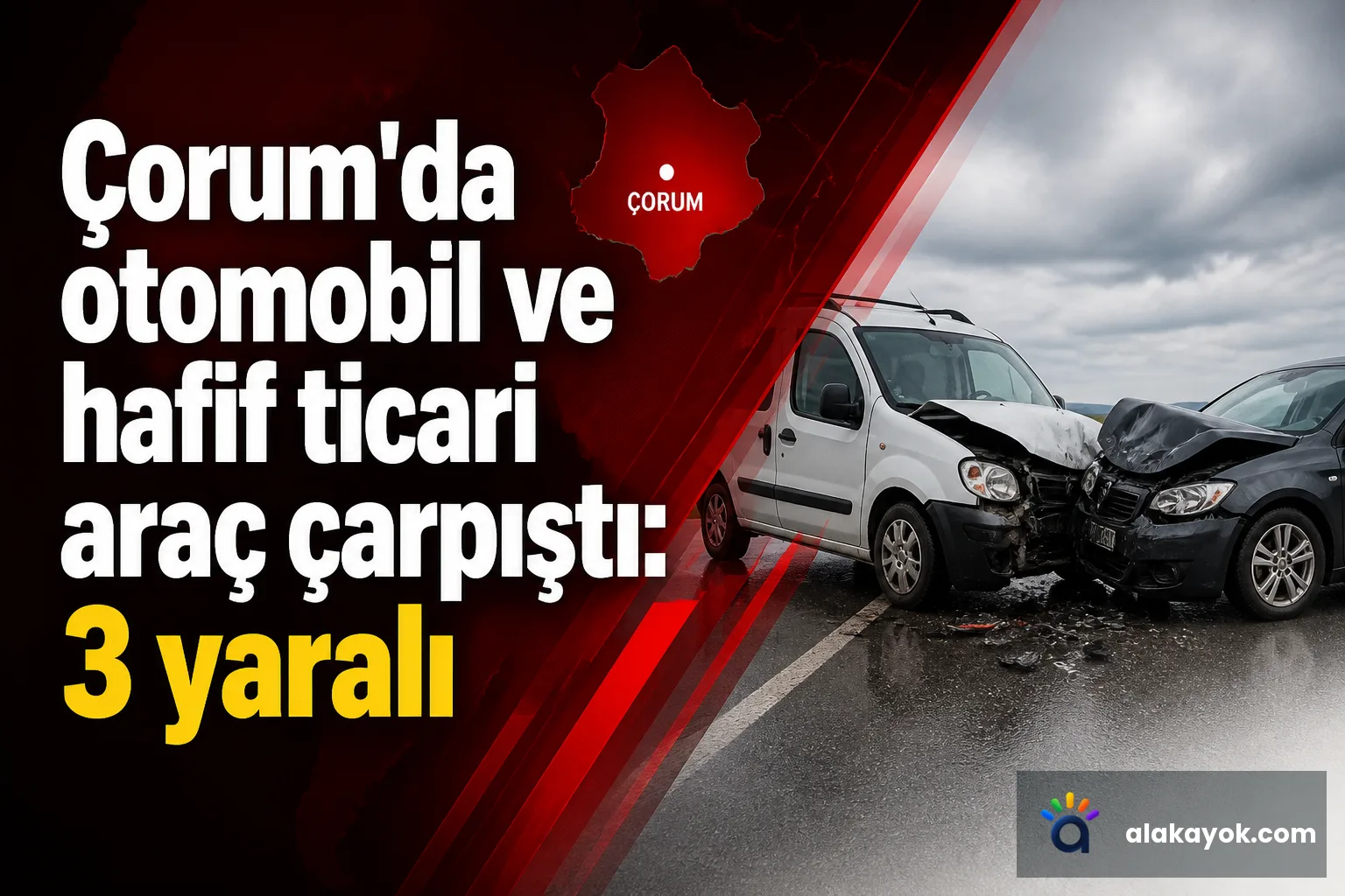 Çorum'da otomobil ve hafif ticari araç çarpıştı: 3 yaralı