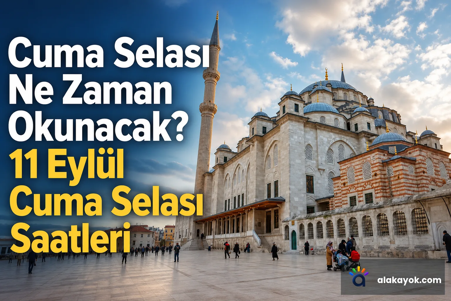 Cuma Selası Ne Zaman Okunacak? 11 Eylül Cuma Selası Saatleri